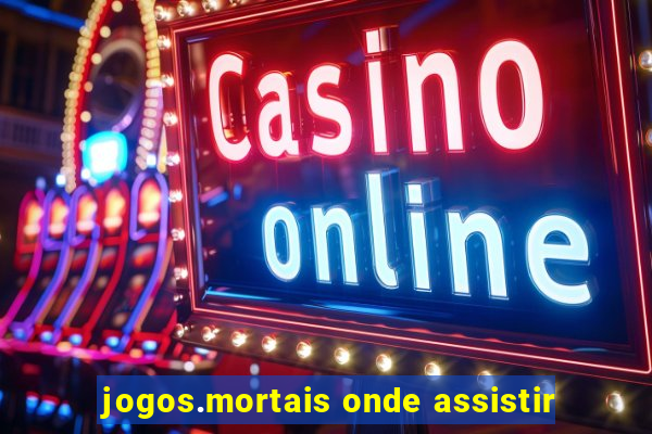 jogos.mortais onde assistir